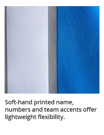 Soft-hand printed name, numbers and team accents offer lightweight flexibility.