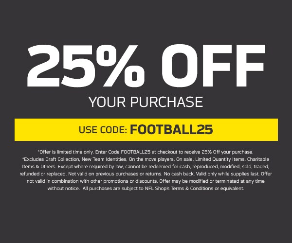 25% Off Your Purchase. Use Code: FOOTBALL25. Excludes Draft collection, new team identities, on the move players, on sale, limited quantity items, charitable items & others.